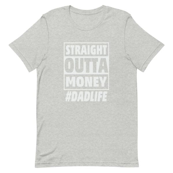 Straight Out of Money Dad Life Premium Tee - Image 7