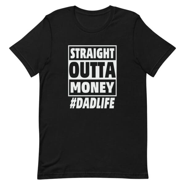 Straight Out of Money Dad Life Premium Tee - Image 2