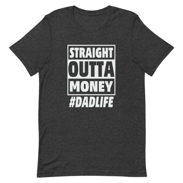 Straight Out of Money Dad Life Premium Tee - Image 5