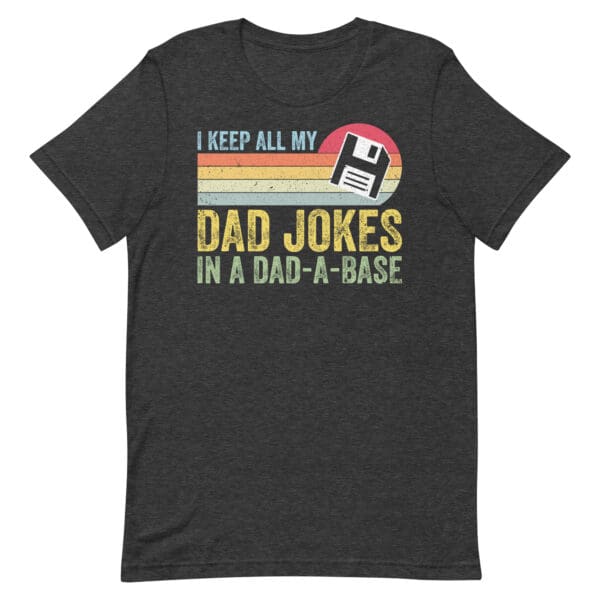 I Keep All My Dad Joke's in a Dad-a-base Premium Men's T-shirt - Image 5