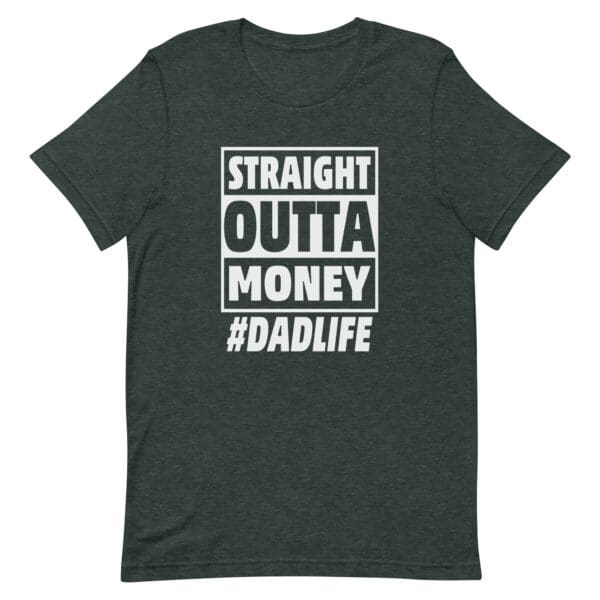 Straight Out of Money Dad Life Premium Tee - Image 4