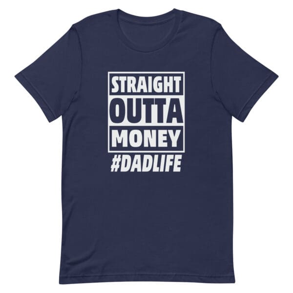 Straight Out of Money Dad Life Premium Tee - Image 3