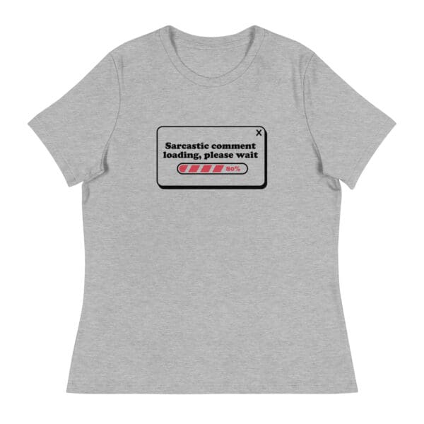 Sarcastic Comment Loading Women's Relaxed T-Shirt - Image 4