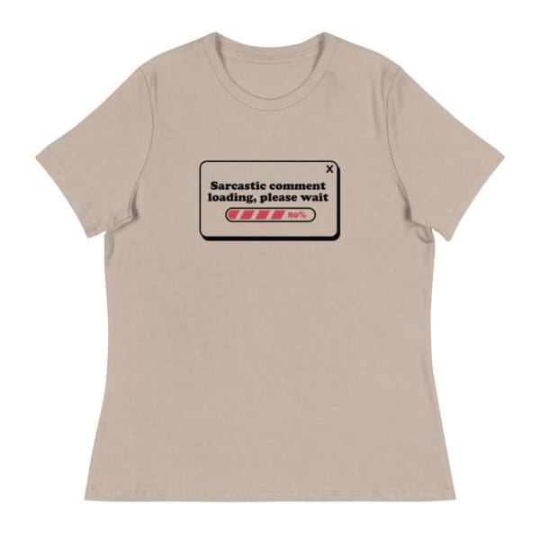 Sarcastic Comment Loading Women's Relaxed T-Shirt - Image 5