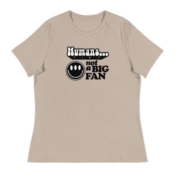 Human's Not a Big Fan Women's Relaxed T-Shirt - Image 4