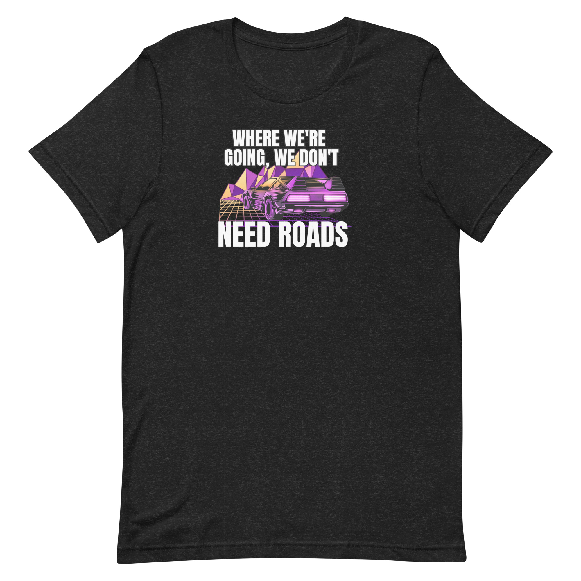 Where We're Going, We Don't Need Roads Unisex t-shirt